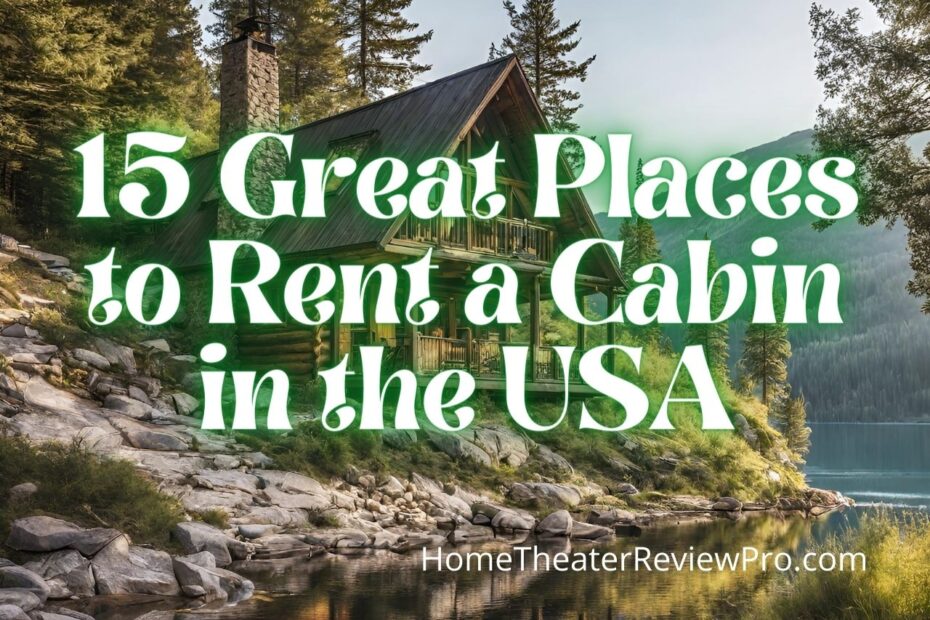 15 Great Places to Rent a Cabin in the USA